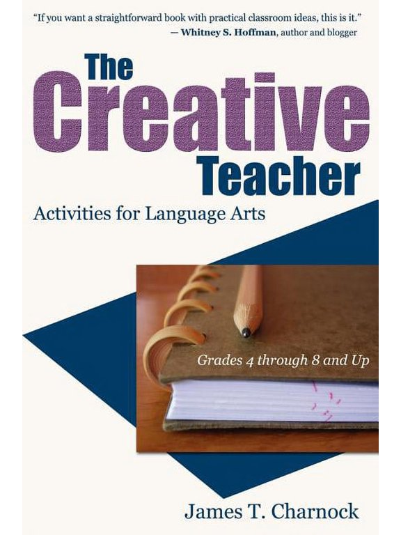 The Creative Teacher: Activities for Language Arts (Grades 4 through 8 and Up), (Paperback)