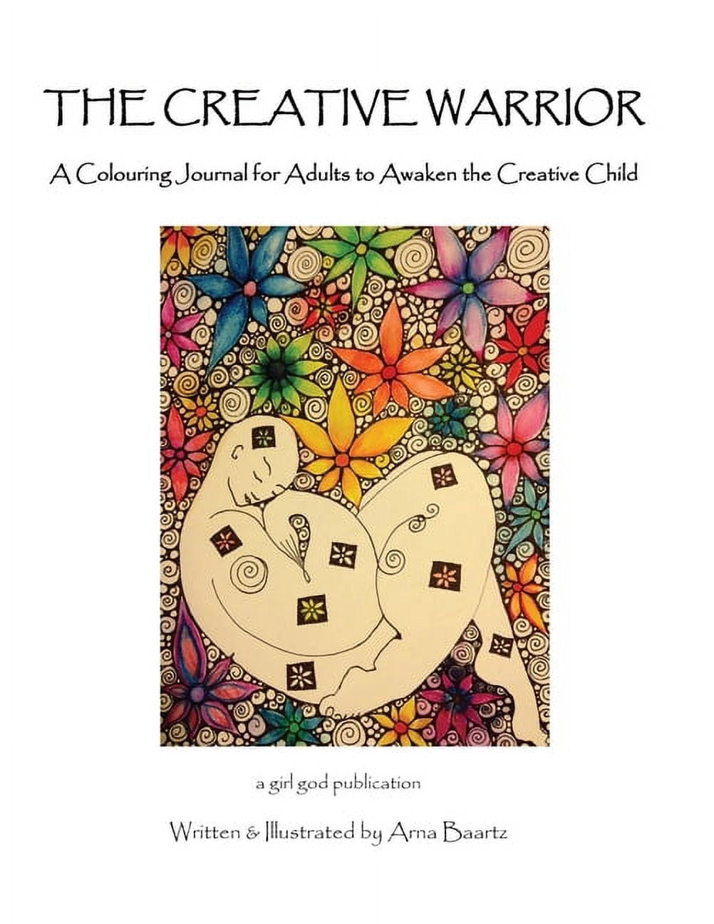 The Creative Warrior: A Colouring Journal for Adults to Awaken the Creative Child, (Paperback)