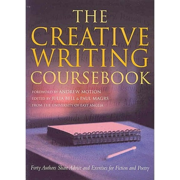 Pre-Owned The Creative Writing Coursebook : Forty Authors Share Advice and Exercises for Fiction and Poetry (Paperback)