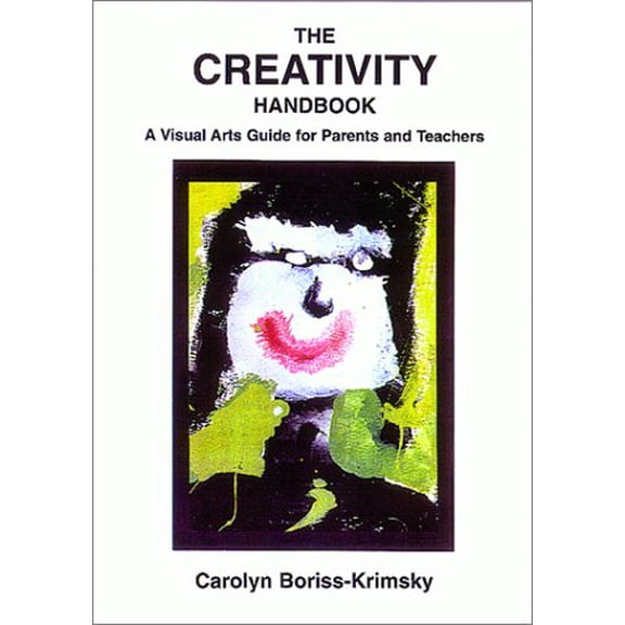 Pre-Owned The Creativity Handbook: A Visual Arts Guide for Parents and Teachers (Paperback) 039806962X 9780398069629