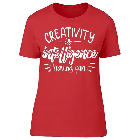 The Creativity Is Intelligence Tee Women's -Image by Shutterstock
