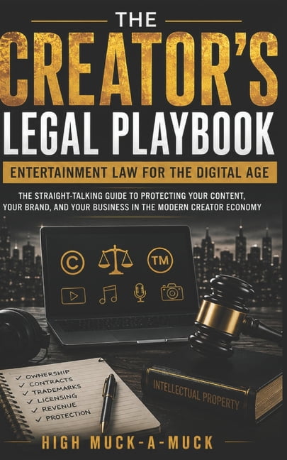 The Creator's Legal Playbook: Entertainment Law for the Digital Age, (Paperback)