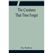 The Creatures That Time Forgot, Paperback