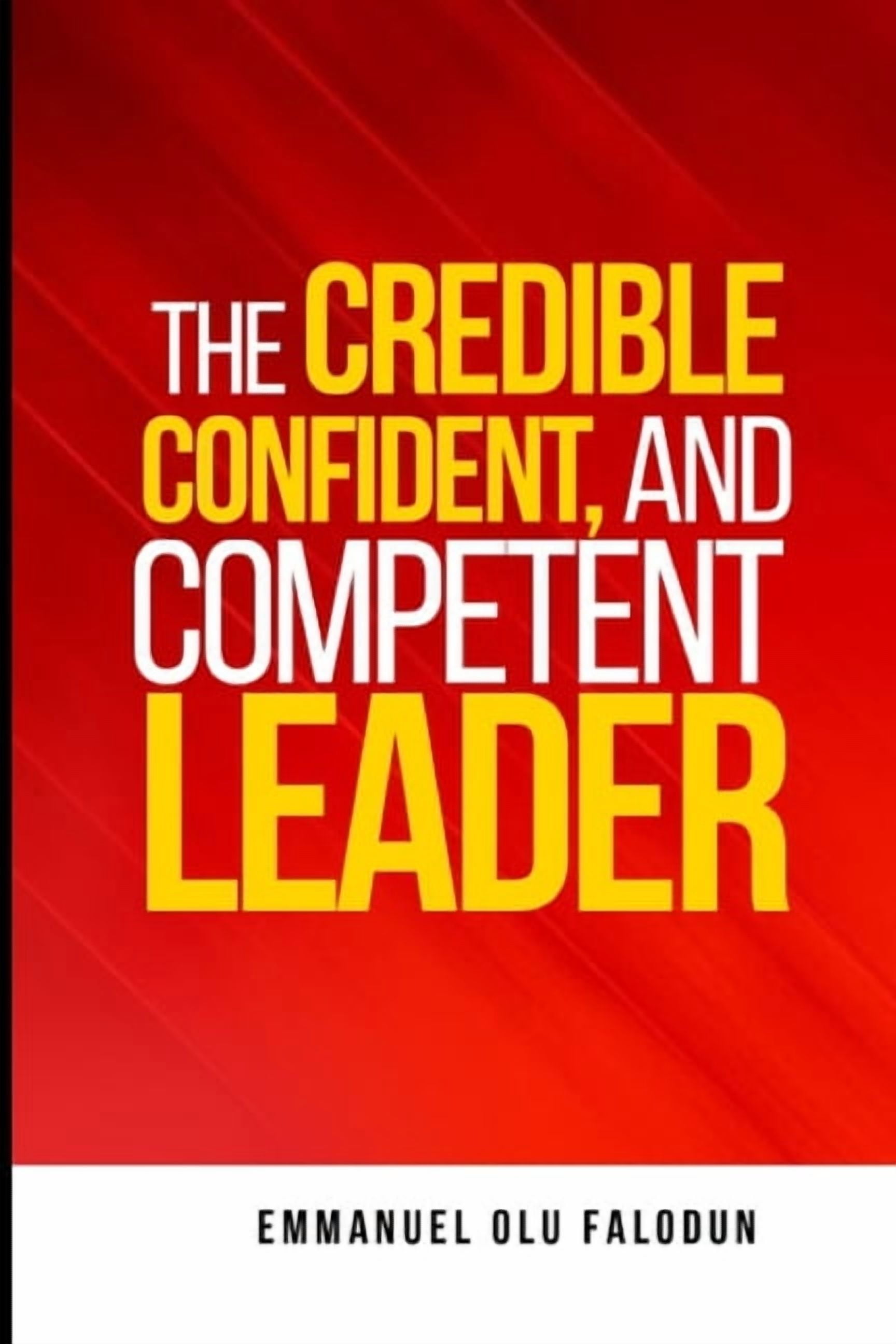 The Credible, Confident, And Competent Leader, (Paperback)