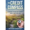 thumbnail image 1 of The Credit Compass: A Guide To Better Credit And A Better Life, (Paperback), 1 of 1