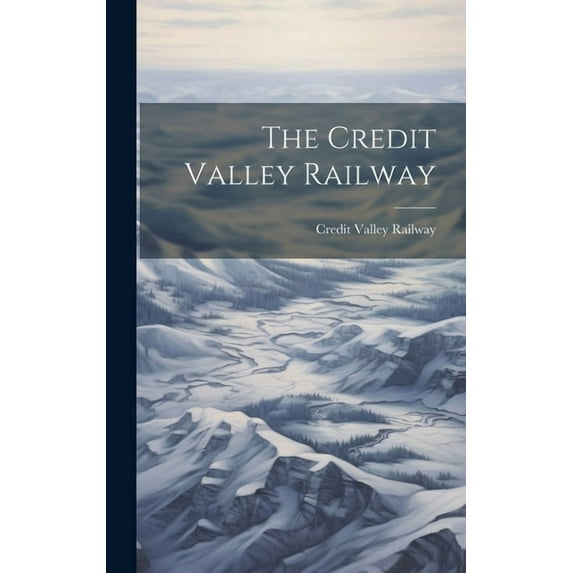 The Credit Valley Railway, (Hardcover)