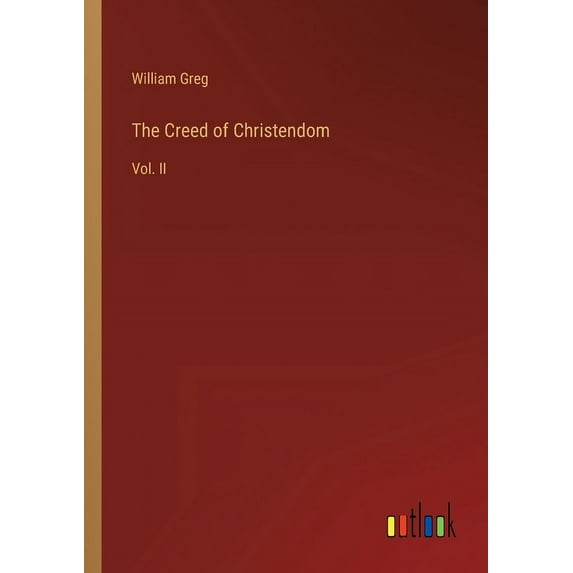 The Creed of Christendom : Vol. II (Paperback)