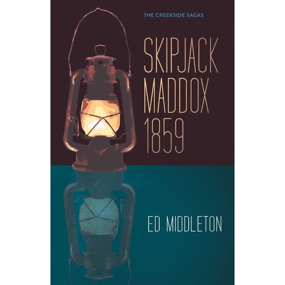 The Creekside Sagas: Skipjack Maddox 1859, Series No. 3 (Paperback)