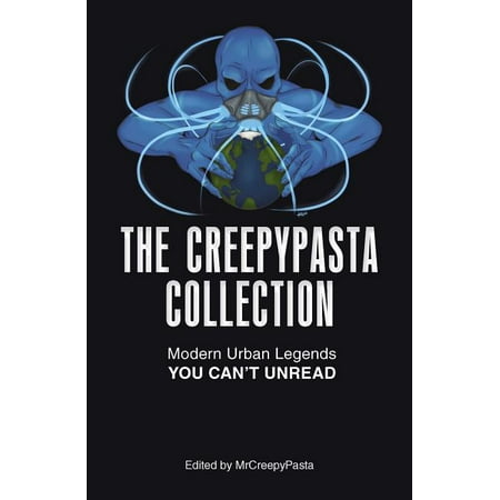 The Creepypasta Collection: Modern Urban Legends You Can't Unread, (Paperback)