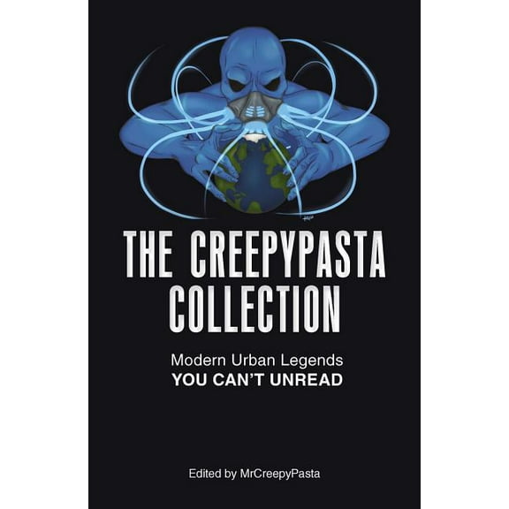 The Creepypasta Collection: Modern Urban Legends You Can't Unread, (Paperback)