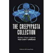 The Creepypasta Collection Modern Urban Legends You Cant Unread, Paperback