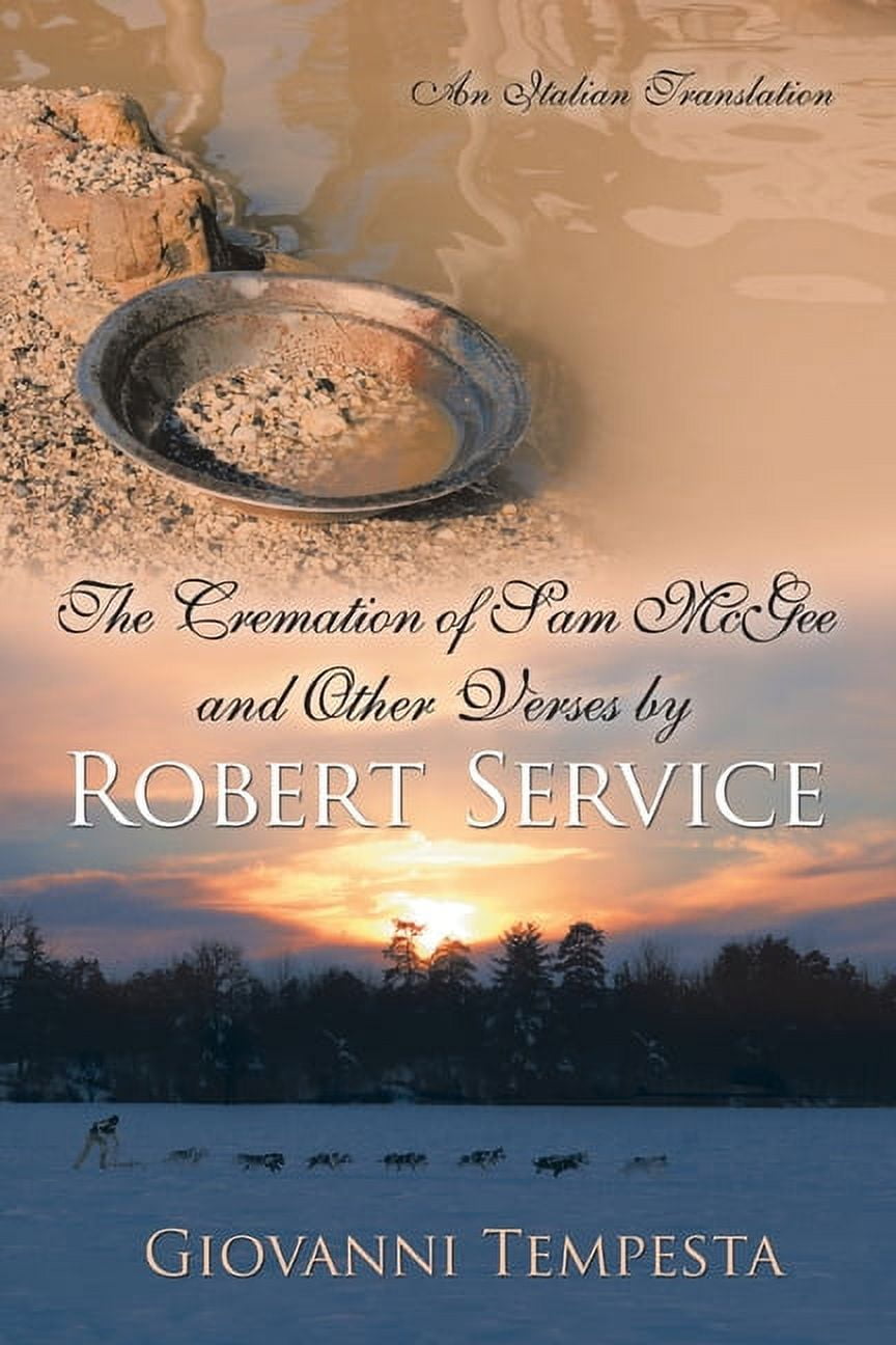 The Cremation of Sam Mcgee and Other Verses by Robert Service: An ...
