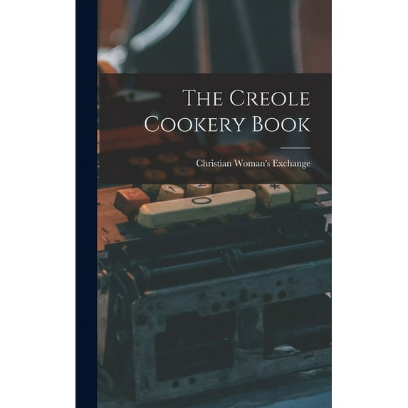 The Creole Cookery Book