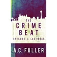thumbnail image 1 of The Crime Beat: Las Vegas Paperback 169672032X 9781696720328 A.C. Fuller, 1 of 1