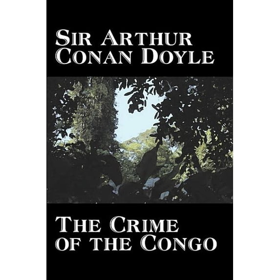 The Crime of the Congo by Arthur Conan Doyle, History, Africa, (Hardcover)