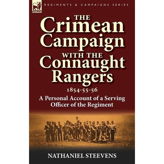 The Crimean Campaign With the Connaught Rangers, 1854-55-56: a Personal Account of a Serving Officer of the Regiment, (Paperback)