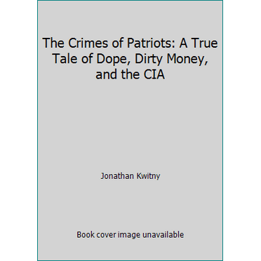 Pre-Owned The Crimes of Patriots: A True Tale of Dope, Dirty Money, and the CIA (Hardcover) 0393023877 9780393023879