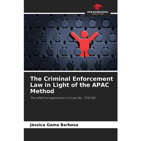 The Criminal Enforcement Law in Light of the APAC Method, (Paperback)