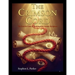 The Crimson Cord: The Scarlet Line of Redemption Across Scripture, (Paperback)
