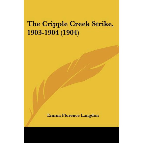 The Cripple Creek Strike, 1903-1904 (1904) (Paperback)