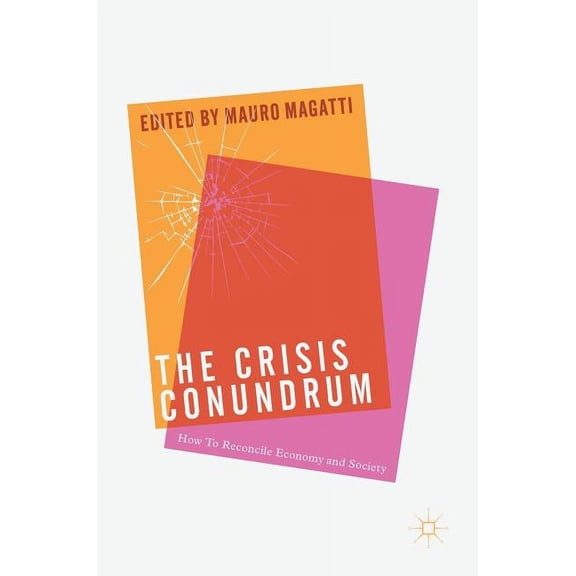 The Crisis Conundrum: How to Reconcile Economy and Society, (Hardcover)