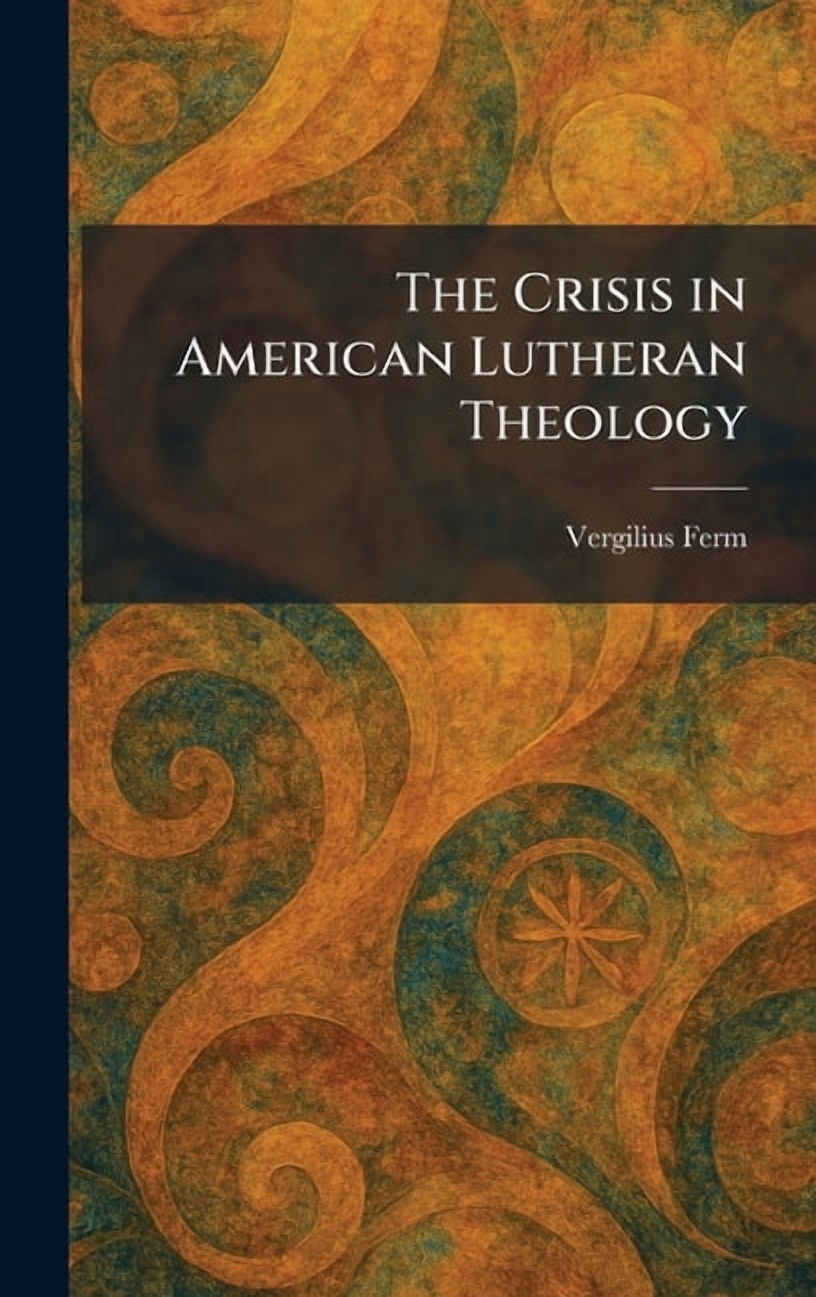 The Crisis in American Lutheran Theology, (Hardcover)