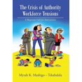 thumbnail image 1 of The Crisis of Authority - Workforce Tensions : A Desperate Call for Intervention (Hardcover), 1 of 1