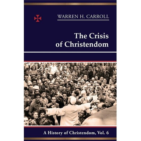 The Crisis of Christendom, 1815-2005 : A History of Christendom (vol. 6) (Hardcover)