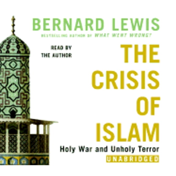 The Crisis of Islam: Holy War and Unholy Terror (Audiobook) by Bernard W Lewis