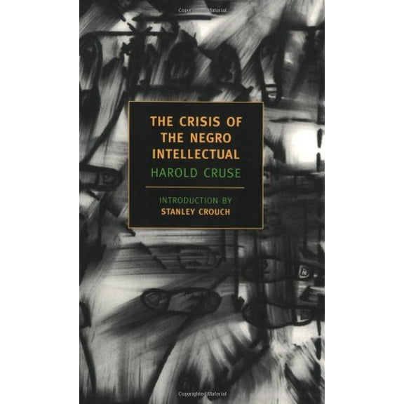 The Crisis of the Negro Intellectual: A Historical Analysis of the Failure of Black Leadership