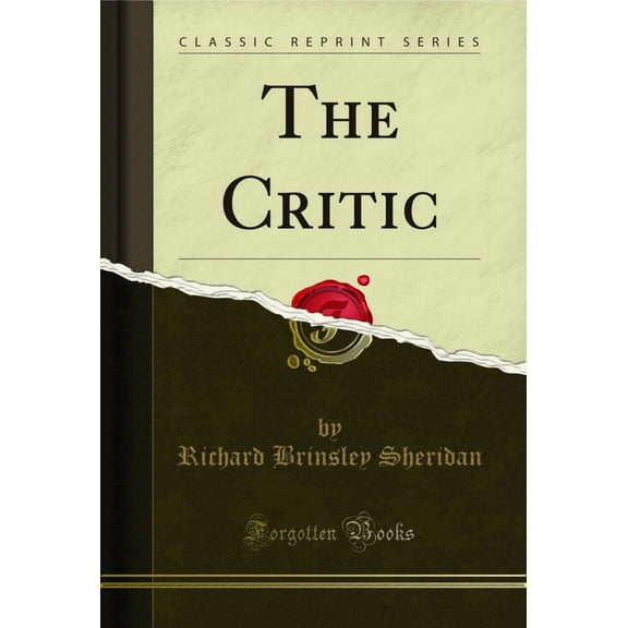 The Critic (Classic Reprint)
