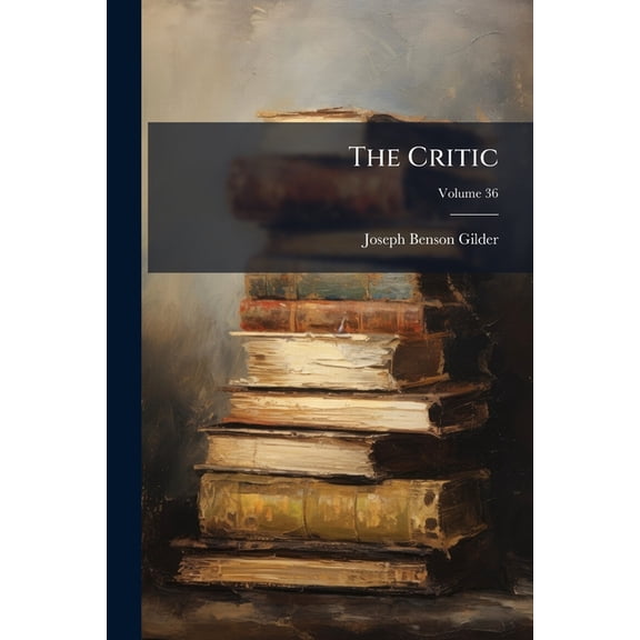 The Critic; Volume 36 (Paperback)
