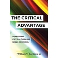 thumbnail image 1 of Pre-Owned The Critical Advantage: Developing Critical Thinking Skills in School (Paperback) 1682530574 9781682530573, 1 of 1
