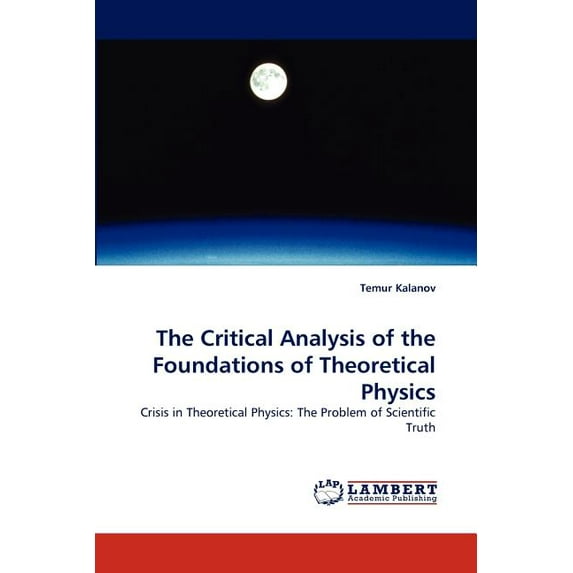 The Critical Analysis of the Foundations of Theoretical Physics (Paperback)
