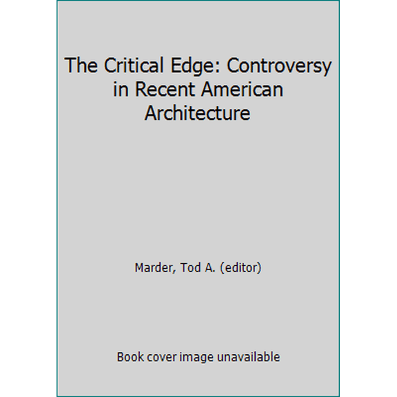 Pre-Owned The Critical Edge: Controversy in Recent American Architecture (Hardcover) 0262132079 9780262132077