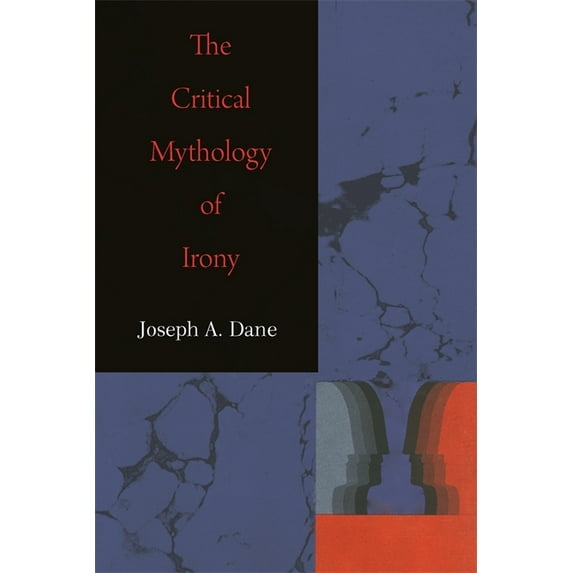 The Critical Mythology of Irony, (Paperback)