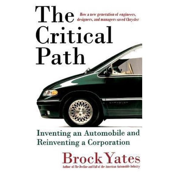 Pre-Owned The Critical Path: Inventing an Automobile and Reinventing a Corporation (Hardcover) 0316967084 9780316967082