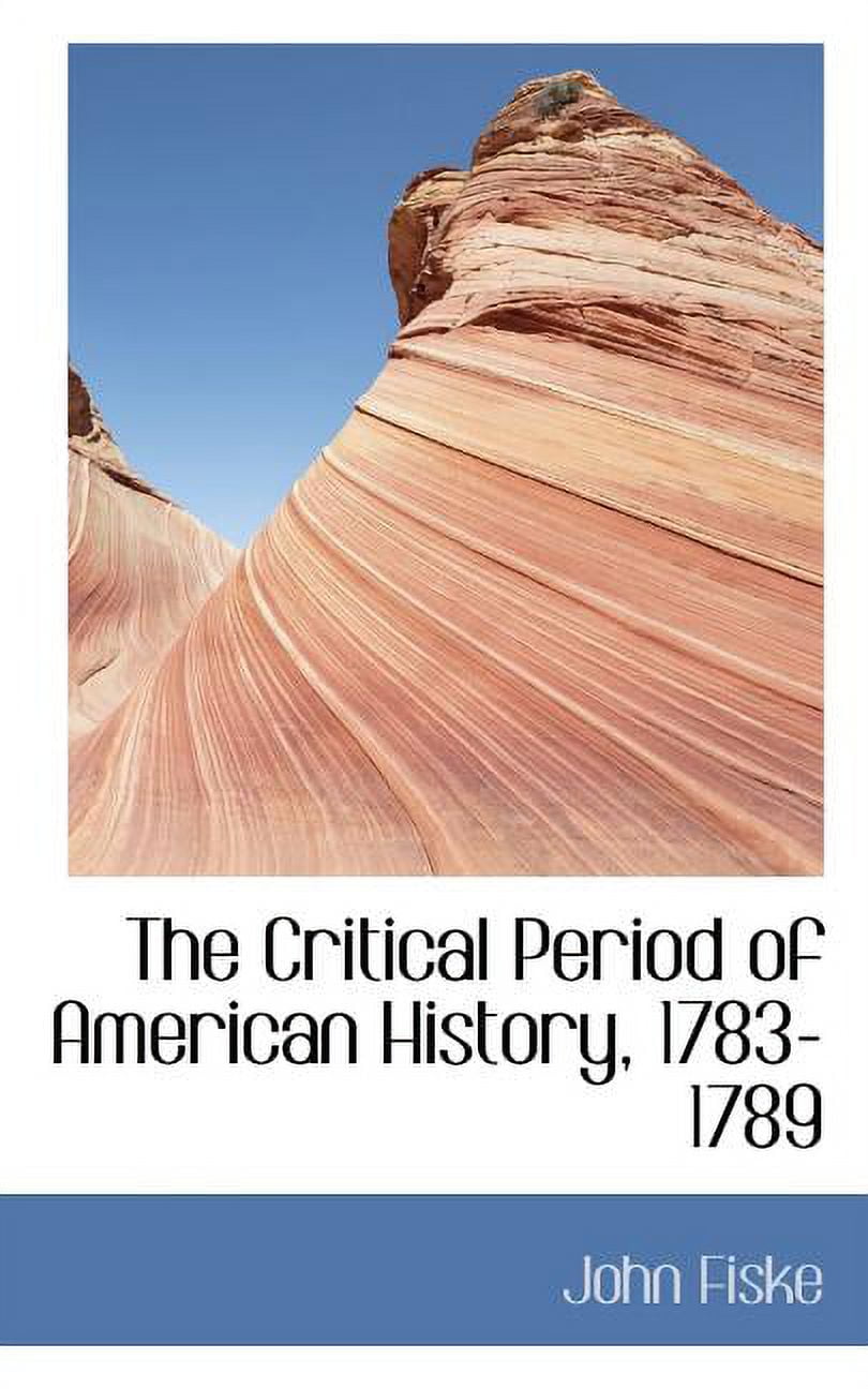 The Critical Period of American History, 1783-1789 Paperback