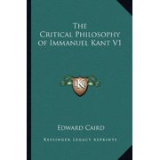 The Critical Philosophy of Immanuel Kant V1 Paperback 1162728868 9781162728865 Edward Caird