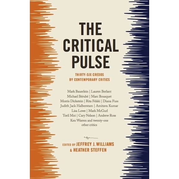 The Critical Pulse: Thirty-Six Credos by Contemporary Critics, (Hardcover)