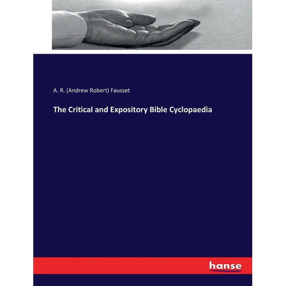 The Critical and Expository Bible Cyclopaedia, (Paperback)