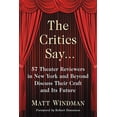 thumbnail image 1 of The Critics Say...: 57 Theater Reviewers in New York and Beyond Discuss Their Craft and Its Future, (Paperback), 1 of 1