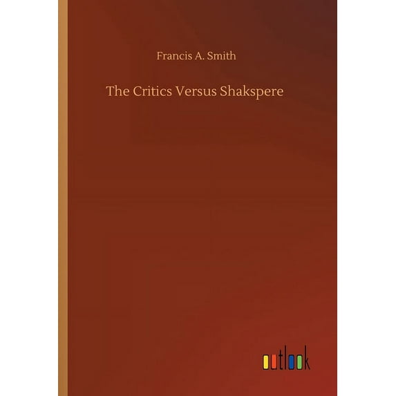 The Critics Versus Shakspere (Paperback)