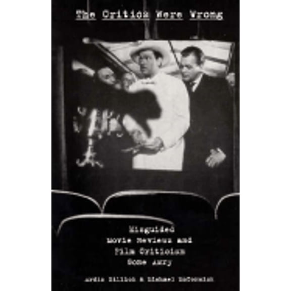 Pre-Owned The Critics Were Wrong: Misguided Movie Reviews and Film Criticism Gone Awry, 9780806517223, 0806517220, Paperback, First Edition edition