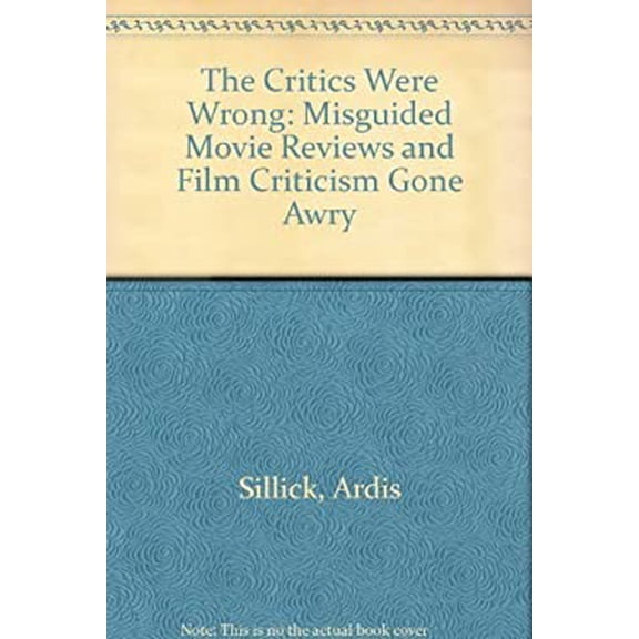 Pre-Owned The Critics Were Wrong: Misguided Movie Reviews and Film Criticism Gone Awry, 9780806517223, 0806517220, Paperback, First Edition edition