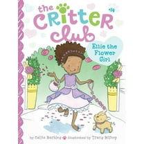 Critter Club Ellie the Flower Girl, Book 14, (Paperback)