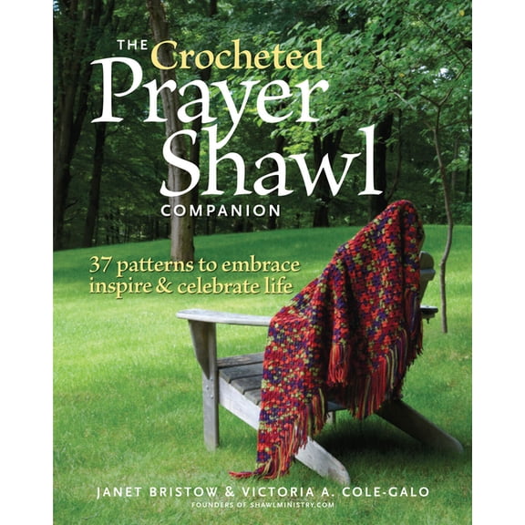The Crocheted Prayer Shawl Companion: 37 Patterns to Embrace, Inspire, and Celebrate Life, (Paperback)