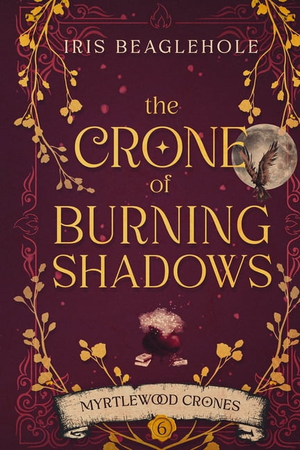 The Crone of Burning Shadows: Myrtlewood Crones 6, (Paperback)