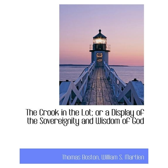 The Crook in the Lot; Or a Display of the Sovereignity and Wisdom of God (Paperback)