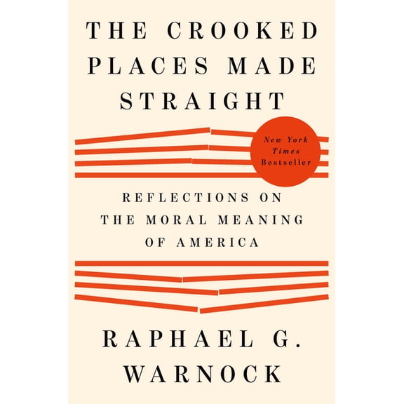 The Crooked Places Made Straight: Reflections on the Moral Meaning of America, (Hardcover)